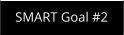 SMART Goal #2