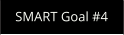 SMART Goal #4
