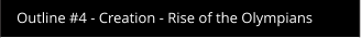 Outline #4 - Creation - Rise of the Olympians