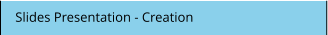 Slides Presentation - Creation