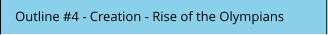 Outline #4 - Creation - Rise of the Olympians